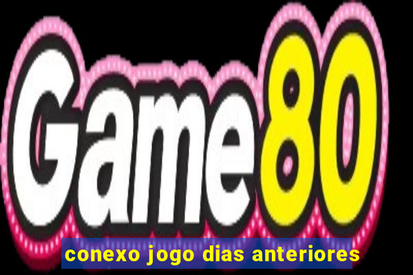 conexo jogo dias anteriores